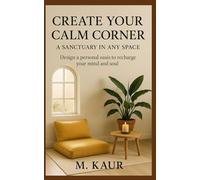 Create Your Calm Corner: A Sanctuary in Any Space