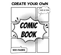 Create Your Own Comic Book: 100 Pages | 8.5 x 11 in | Blank Comic Book for Kids | Make Your Own Comic | Children Activity Book | Sketch Book For Kids ... For Adults | Story Graphic Novel Panels Empty