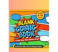 Create Your Own Comic Book: 85 Pages of Blank Comic Panels to Draw, Write & Create Stories
