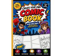 Create Your Own Comic Book: Blank Comic Panels for Kids, Teens & Creative Storytelling