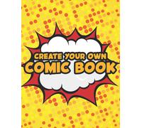 Create Your Own Comic Book: Draw And Write Journal With Blank Templated Pages, Do It Yourself Storytelling Pages