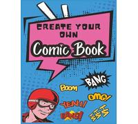 Create Your Own Comic Book: Fun DIY Comic Drawing book for Kids & Adults | Blank Comic Book with Templates and Panels for Storytelling & Creativity