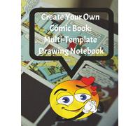 Create Your Own Comic Book: Multi-Template Drawing Notebook: Bring your stories to life-one panel at a time