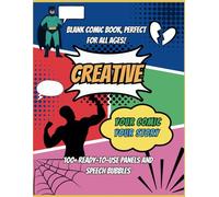 Create Your Own Comic Stories: Blank Comic Book with 100+ Unique Layouts: Unleash Your Creativity with Ready-Made Speech Bubbles and Panels for Endless Storytelling Fun!