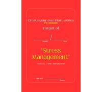 Create your own Diary series - Stress Management [Premium Edition]: Boost your focus, celebrate daily wins, and plan tomorrow’s to-dos in just minutes a day with this 31-day guided journal.