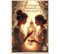 Create Your Own Holiday Tarot Deck: Your guide to creating a magical Tarot deck - full deck ready for you in paperback