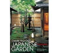 Create Your Own Japanese Garden: A Practical Guide (Hardcover) Motomi Oguchi, Joseph Cali (Auteur)