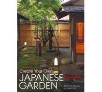 Create Your Own Japanese Garden: A Practical Guide (Hardcover) Motomi Oguchi, Joseph Cali (Auteur)