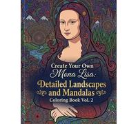 Create Your Own Mona Lisa: Detailed Landscapes and Mandalas: Coloring Book Vol.2