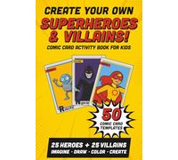 Create Your Own Superheros & Villains Cards: Comic Card Activity Book for Kids | 50 Blank Comic Card Templates for Kids Ages 6-12 | Over 100 Pages 6" x 9"