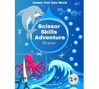 Create Your Own World: Scissor Skills Adventure, Ocean Edition: Become a Sea Explorer: Design Your Own Underwater World Filled with Creatures and Secrets