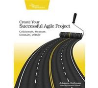 Create Your Succesful Agile Project by Johanna Rothman Inconnu (Auteur)