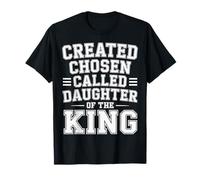 Created Chosen Called Daughter of The King - T-Shirt
