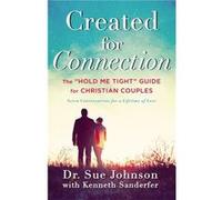 Created For Connection Dr Sue Johnson, Kenneth Sanderfer (Auteur)