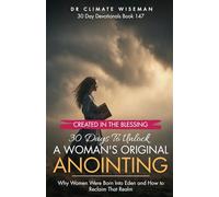 Created in the Blessing: 30 Days To Unlock A Woman’s Original Anointing: Why Women Were Born Into Eden and How to Reclaim That Realm