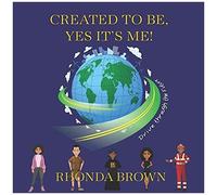 Created To Be, Yes, It's Me!