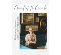 Created to Create: Designing Spaces That Renew the Soul