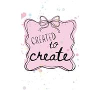 Created to Create: Lined Journal & Sketchbook for Christian Girls with Daily Bible Verses