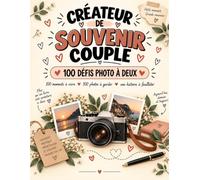 Créateur de Souvenir Couple: 100 Défis Photo pour Sortir de la Routine, Créer des Souvenirs et Raconter votre Histoire d’amour | Livre Couple à Remplir à Deux