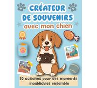 Créateur de souvenirs avec mon chien: 50 activités pour des moments inoubliables ensemble. Livre à remplir avec espaces photos