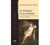 Createur et sa creature - Natacha Baboulène-miellou - Presses Universitaires Du Midi - broché - Essai
