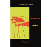 Createur et sa critique 2 manipuler/seduire Manipuler, séduire - Philippe Merlo-Morat - Publ.de St-Etienne - broché - Essai