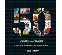 Créateurs & créatures: 50 ans de festival international du film d'animation d'Annecy