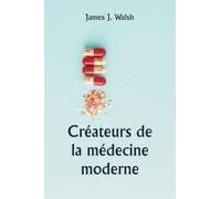 Créateurs De La Médecine Moderne