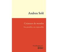 Créateurs de mondes. Nos possibles, nos impossibles
