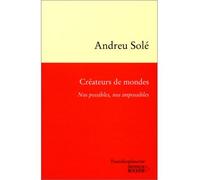 Créateurs de mondes Nos possibles, nos impossibles - Andreu Solé - Rocher Eds Du - broché - Essai