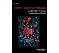 Créateurs et créatures de séries télévisées La création des personnages dans les séries américaines - Marie Maillos - Presses Universitaires Du Septen-Trion - broché - Essai