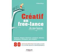 Créatif en free-lance, je me lance Julien Moya (Auteur)