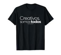 Créatifs, Nous Sommes Tous T-Shirt
