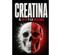 Creatina: El Mito y La Realidad