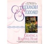Creating a Beautiful Home Alexandra Stoddard (Auteur)