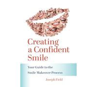 Creating a Confident Smile: Your Guide to the Smile Makeover Process
