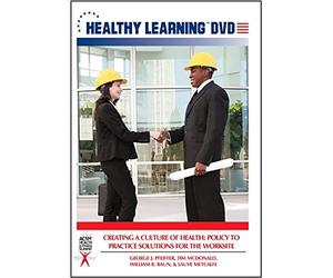 Creating a Culture of Health: Policy to Practice Solutions for the Worksite