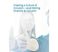 Creating a Culture of Inclusion: Level Setting Diversity & Inclusion