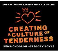 Creating a Culture of Tenderness: Embracing Our Kinship With All of Life, Bonus for 3 Free Downloads