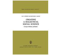 Creating A Dialectical Social Science: Concepts, Methods, And Models