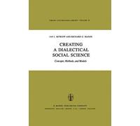 Creating A Dialectical Social Science: Concepts, Methods, And Models