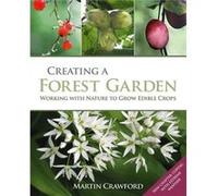 Creating a Forest Garden by Martin Crawford Crawford, Martin (Auteur)