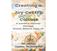 Creating a Joy-Centric Culture: A Leader’s Journey Through Dream, Believe, Dare, Do