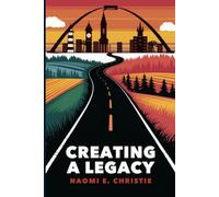 Creating a Legacy - The Life and Times of Rockcliff Syomen Christie: A Journey Constructing Greatness StoryBook