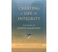 Creating A Life of Integrity by Gail Andersen Stark Gail Andersen Stark (Auteur)