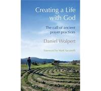 Creating A Life With God: The Call Of Ancient Prayer Practices (Paperback) Daniel Wolpert, (Auteur)