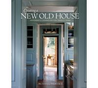 Creating a New Old House: Yesterday's Character for Today's Home
