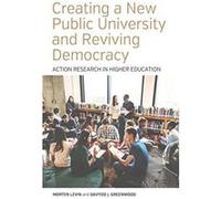 Creating a New Public University and Reviving Democracy: Action Research in Higher Education (Higher Education in Critical Perspective: Practices and Policies) - [Version Originale] Inconnu (Auteur)