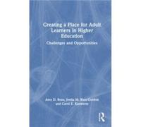 Creating a Place for Adult Learners in Higher Education by Carol E. Kasworm Carol E. Kasworm (Auteur)