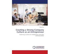 Creating a Strong Company Culture as an Entrepreneur: Fostering a culture of collaboration and open communication